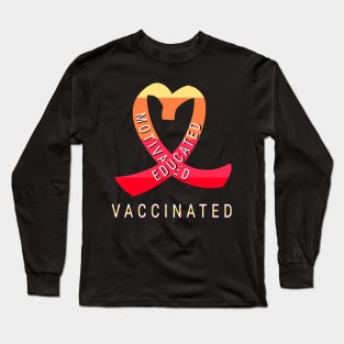 Educated Motivated Vaccinated Long Sleeve T-Shirt